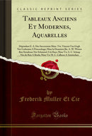 Tableaux Anciens Et Modernes, Aquarelles: Dépendant E. A. Des Successions Mme. Vve. Vincent Van Gogh Née Carbentus A Princenhage; Mme la Douariere Jhr. A. W. Witsen Bon Straalman Née Schimmel A la Haye; Mme Vve A. C. Schaap Née du Bois A Breda; Mme Vv