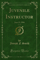 Juvenile Instructor, Vol. 39: June 15, 1904 (Classic Reprint)