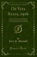 De Vita Beata, 1916: Being the First Annual Published by the Senior Class of the Concord Township High School, St. Joe, Ind (Classic Reprint)