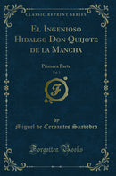 El Ingenioso Hidalgo Don Quijote de la Mancha, Vol. 3: Primera Parte (Classic Reprint)