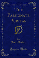 The Passionate Puritan (Classic Reprint)