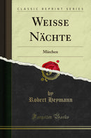 Weiße Nächte: Märchen (Classic Reprint)