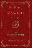 S. F. V., 1886-1911: Das Xxvte Jahr (Classic Reprint)