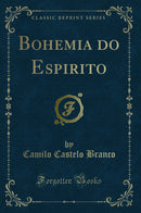 Bohemia do Espirito (Classic Reprint)