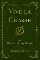 Vive la Chasse (Classic Reprint)