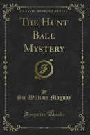 The Hunt Ball Mystery (Classic Reprint)