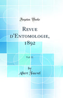 Revue d'Entomologie, 1892, Vol. 11 (Classic Reprint)