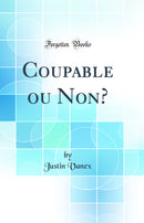 Coupable ou Non? (Classic Reprint)