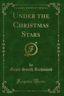 Under the Christmas Stars (Classic Reprint)