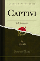Captivi: Col. Commento (Classic Reprint)