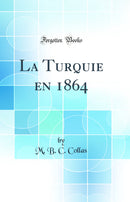 La Turquie en 1864 (Classic Reprint)