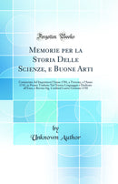 Memorie per la Storia Delle Scienze, e Buone Arti: Cominciate Ad Imprimersi l'Anno 1701, a Trevoux, e l'Anno 1743, in Pesaro Tradotte Nel Nostro Linguaggio e Dedicate all'Emo, e Revmo Sig. Cardinal Lante; Gennaio 1750 (Classic Reprint)