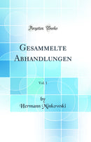 Gesammelte Abhandlungen, Vol. 1 (Classic Reprint)