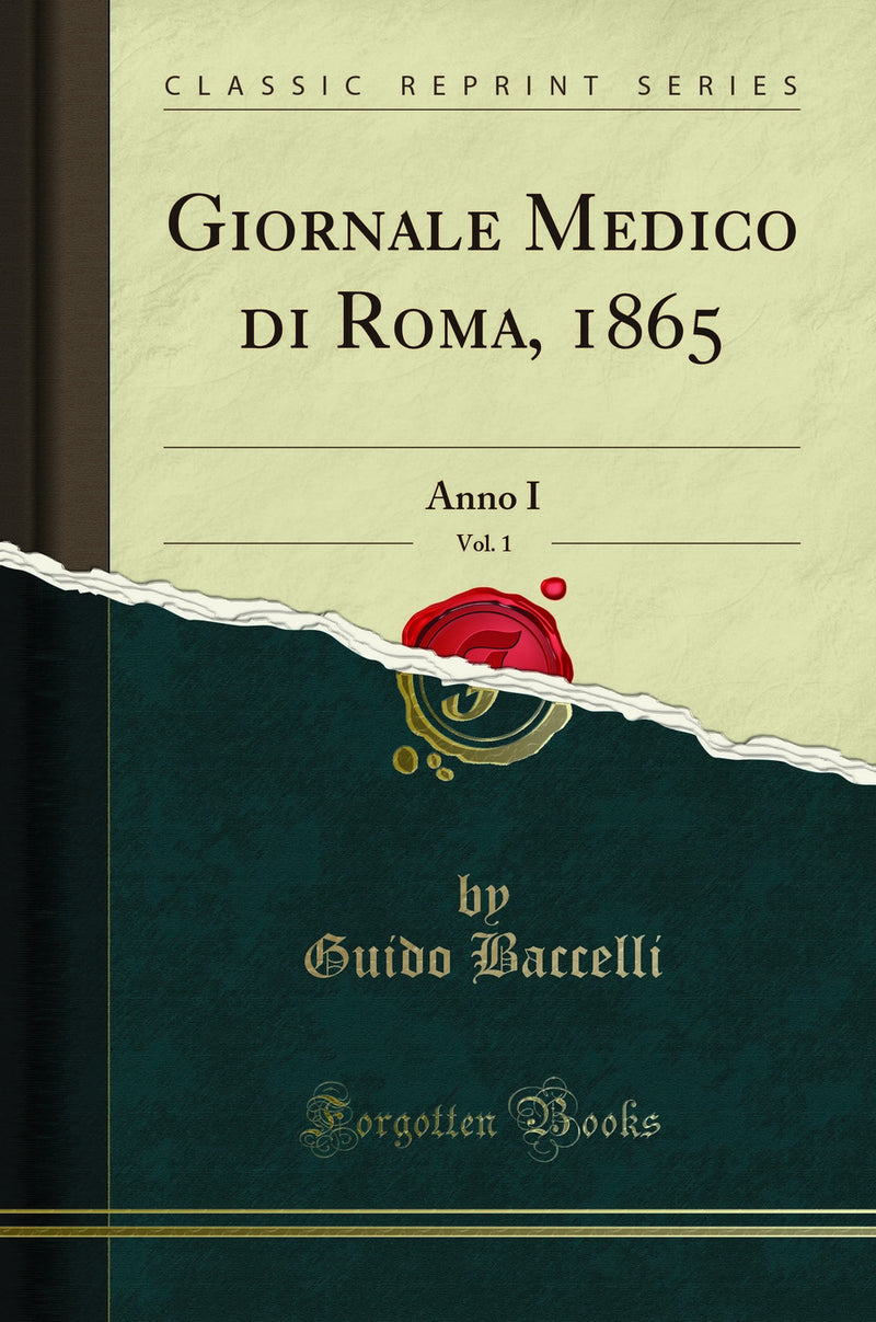 Giornale Medico di Roma, 1865, Vol. 1: Anno I (Classic Reprint)