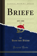 Briefe, Vol. 5: 1872-1880 (Classic Reprint)
