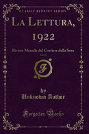 La Lettura, 1922, Vol. 22: Rivista Mensile del Corriere della Sera (Classic Reprint)