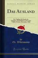 Das Ausland: Ein Tagblatt für Kunde des Geistigen und Sittlichen Lebens der Völker; October-December, 1840 (Classic Reprint)