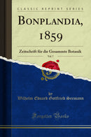 Bonplandia, 1859, Vol. 7: Zeitschrift für die Gesammte Botanik (Classic Reprint)