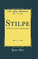Stilpe: Ein Roman aus der Froschperspektive (Classic Reprint)