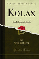 Kolax: Eine Ethologische Studie (Classic Reprint)