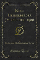 Neue Heidelberger Jahrbücher, 1900, Vol. 10 (Classic Reprint)