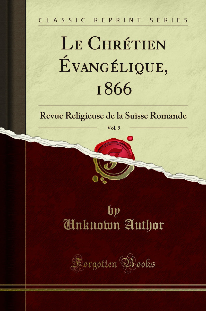 Le Chrétien Évangélique, 1866, Vol. 9: Revue Religieuse de la Suisse Romande (Classic Reprint)