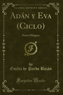Adán y Eva (Ciclo): Doña Milagros (Classic Reprint)