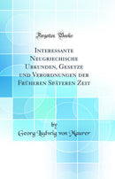 Interessante Neugriechische Urkunden, Gesetze und Verordnungen der Früheren Späteren Zeit (Classic Reprint)
