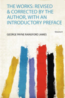 The Works: Revised & Corrected by the Author, With an Introductory Preface Volume 8