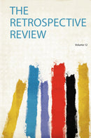 The Retrospective Review Volume 12