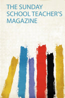 The Sunday School Teacher's Magazine 