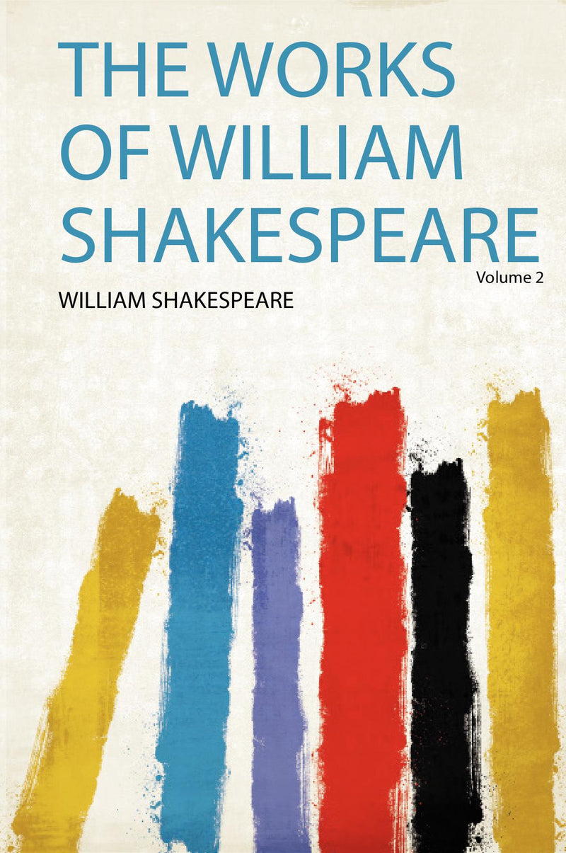 The Works of William Shakespeare Volume 2