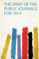 The Spirit of the Public Journals for 1814 