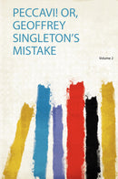 Peccavi! Or, Geoffrey Singleton's Mistake Volume 2