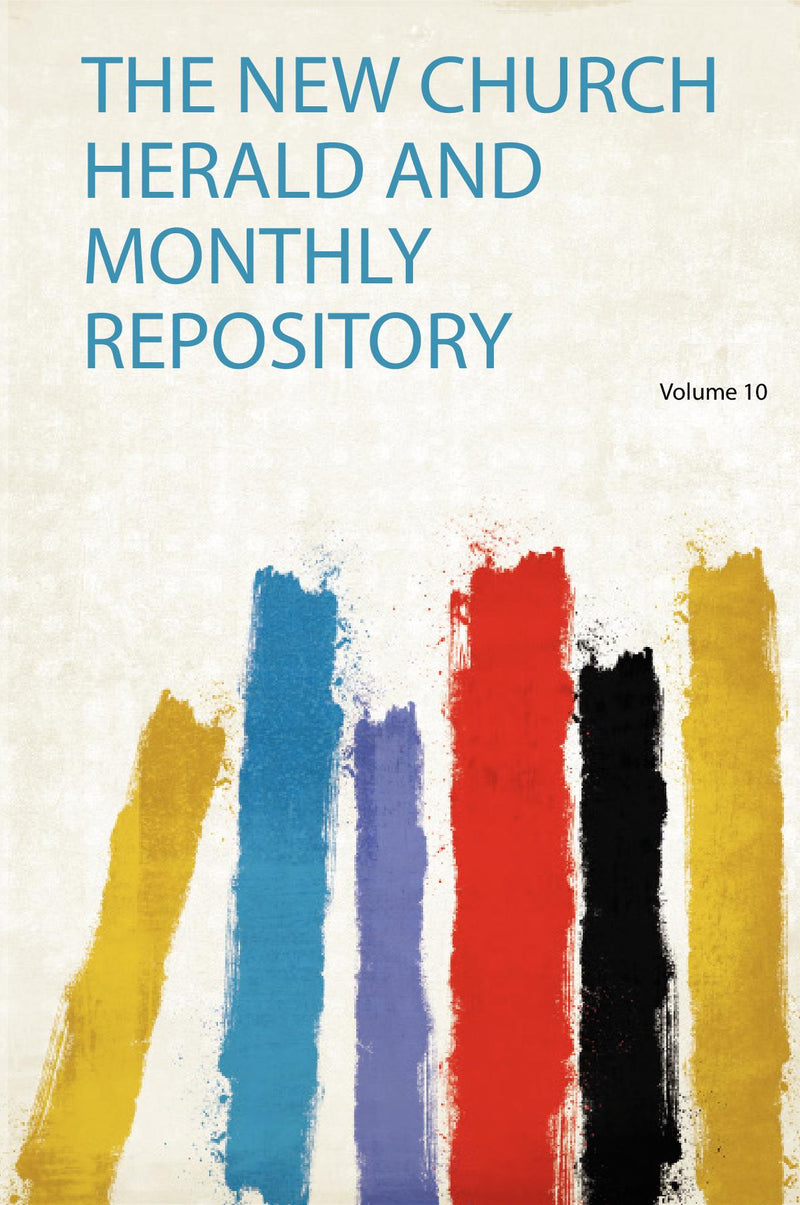 The New Church Herald and Monthly Repository Volume 10