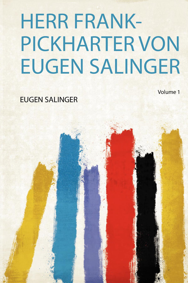 Herr Frank-Pickharter Von Eugen Salinger Volume 1