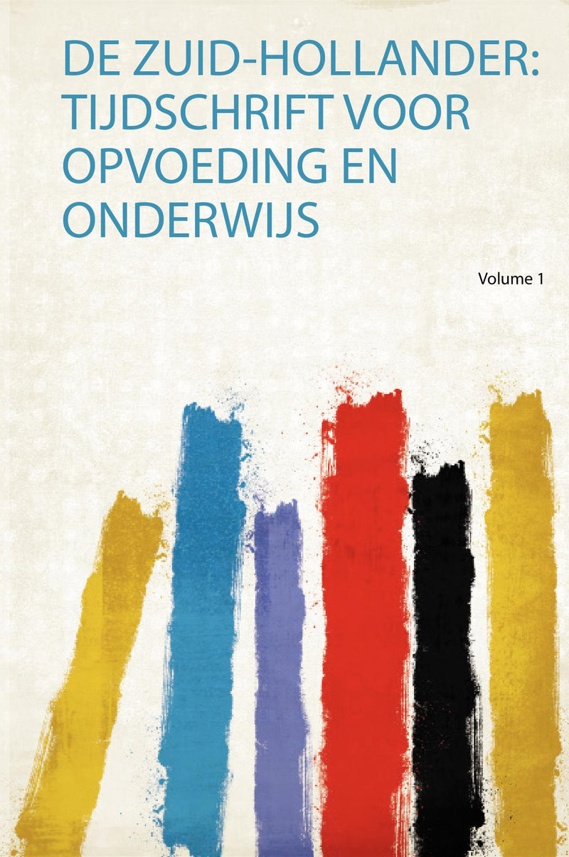De Zuid-Hollander: Tijdschrift Voor Opvoeding En Onderwijs Volume 1