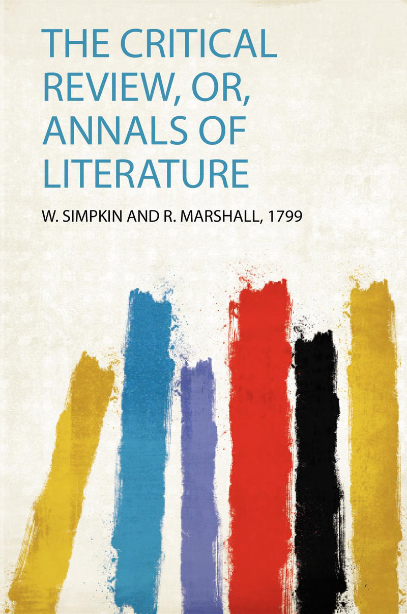 The Critical Review, Or, Annals of Literature 