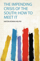 The Impending Crisis of the South: How to Meet it 