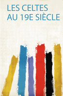 Les Celtes Au 19E Siècle 