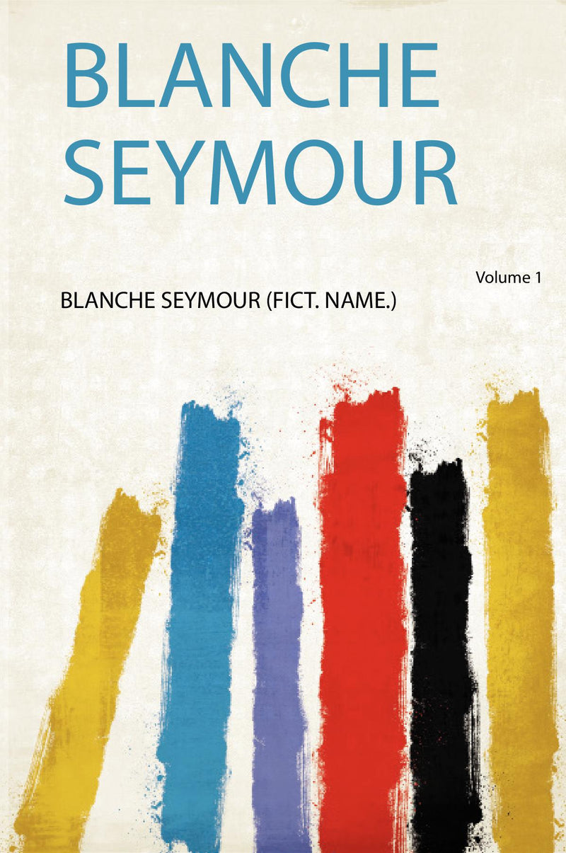 Blanche Seymour Volume 1