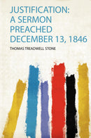 Justification: a Sermon Preached December 13, 1846 