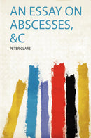 An Essay on Abscesses, &C 