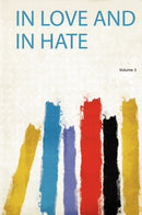 In Love and in Hate Volume 3