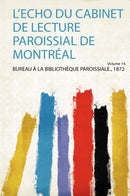 L'echo Du Cabinet De Lecture Paroissial De Montréal Volume 14