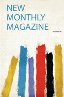 New Monthly Magazine Volume 90