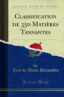 Classification de 350 Matières Tannantes (Classic Reprint)