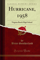 Hurricane, 1958: Virginia Beach High School (Classic Reprint)