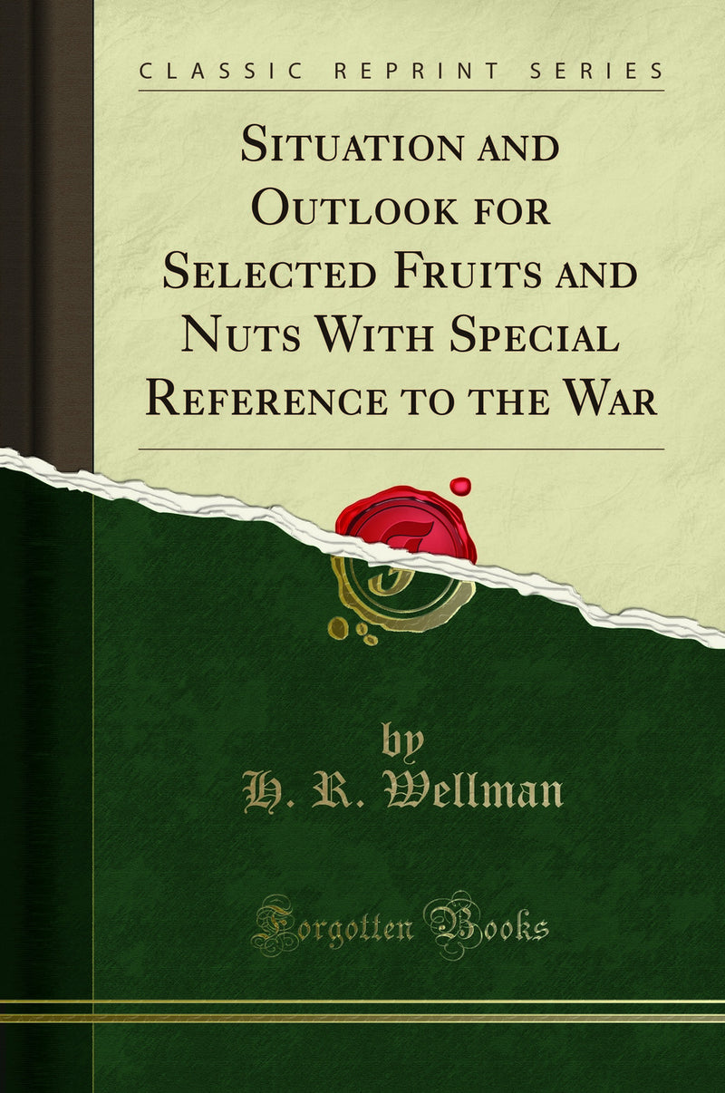 Situation and Outlook for Selected Fruits and Nuts With Special Reference to the War (Classic Reprint)