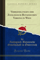 Verhandlungen der Zoologisch-Botanischen Vereins in Wien, Vol. 1 (Classic Reprint)